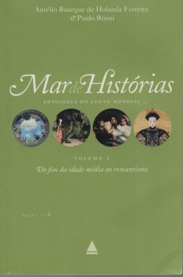 Mar de Histórias: Antologia do Conto Mundial : Do Fim da Idade Média ao Romantismo