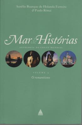 Mar de Histórias: Antologia do Conto Mundial : O Romantismo