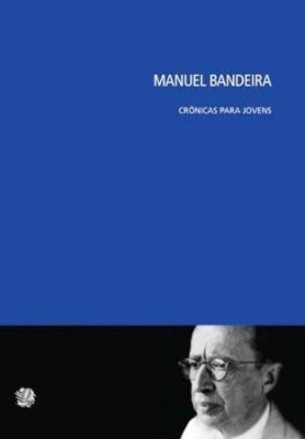 Manuel Bandeira : crônicas para jovens